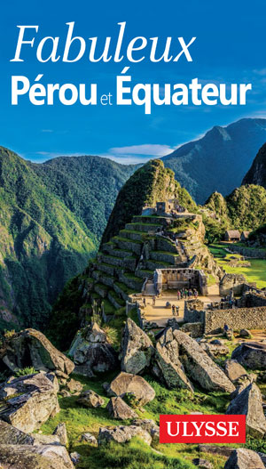 Fabuleux Pérou et Équateur | Legault, Alain
