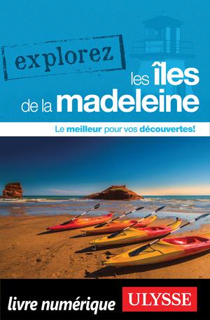 Explorez les Îles de la Madeleine | Robert, Jean-Hugues