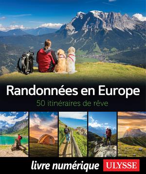 Randonnées en Europe - 50 itinéraires de rêve | Ulysse, Collectif