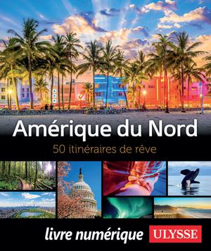 Amérique du Nord - 50 itinéraires de rêve | Tours Chanteclerc, Tours Chanteclerc