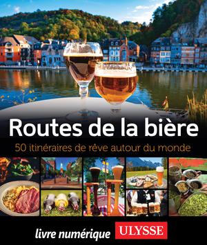 Routes de la bière - 50 itinéraires de rêve autour du monde | Mckenna, Alain