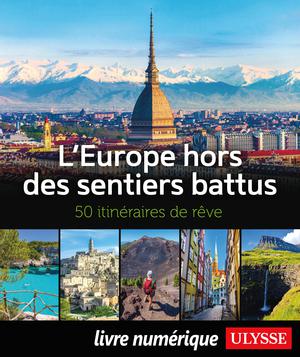 L'Europe hors des sentiers battus - 50 itinéraires de rêve | Ulysse, Collectif