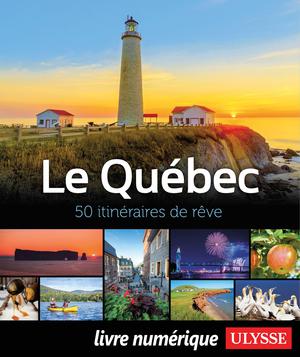 Le Québec - 50 itinéraires de rêve | Collectif