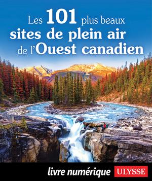 Afficher "Les 101 plus beaux sites de plein air de l'Ouest canadien"