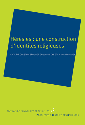 Hérésies: une construction d'identités religieuses | Brouwer, Christian