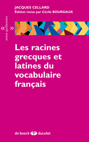 Les racines grecques et latines du vocabulaire français | Bourgaux, Cécile