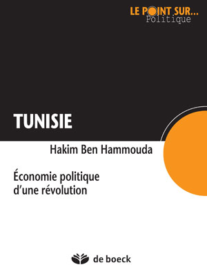 Tunisie : économie politique d'une révolution | Ben Hammouda, Hakim