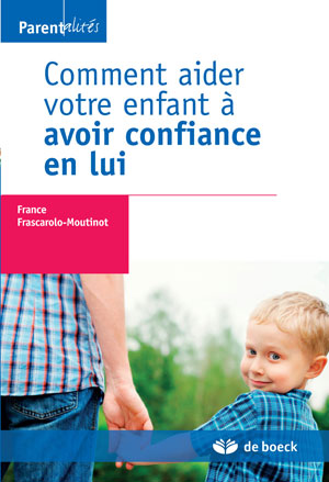 Comment aider votre enfant à avoir confiance en lui | Frascarolo-Moutinot, France