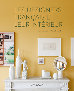 Les designers français et leur intérieur | Farman, Marie