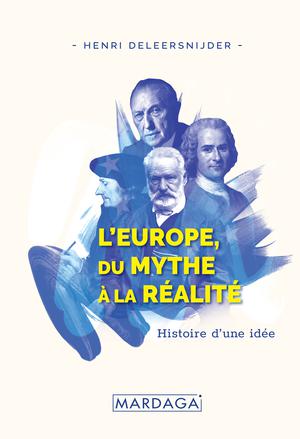 L'Europe, Du Mythe à la Réalité | Deleersnijder, Henri