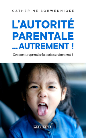 L'autorité parentale… autrement ! | Schwennicke, Catherine