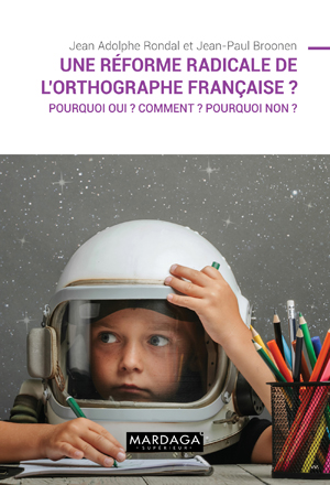 Une réforme radicale de l'orthographe française ? | Broonen, Jean-Paul