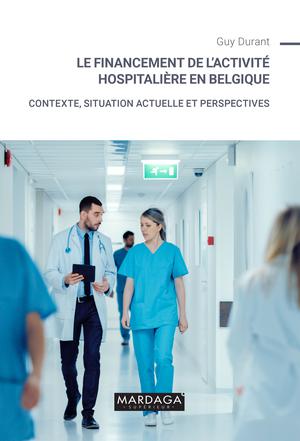 Le financement de l'activité hospitalière en Belgique | Durant, Guy