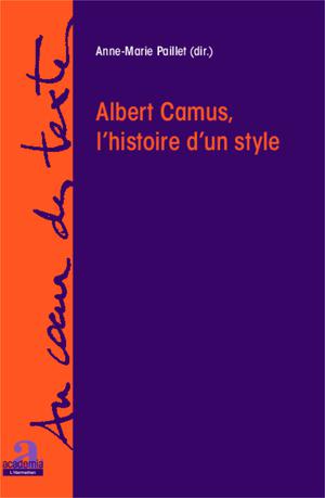 Albert Camus, l'histoire d'un style | Paillet, Anne-Marie