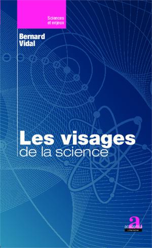 Les visages de la science | Vidal, Bernard