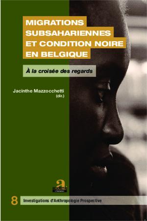 Migrations subsahariennes et condition noire en Belgique | Mazzocchetti, Jacinthe