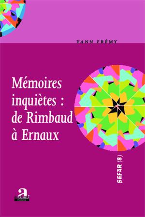 Mémoires inquiètes : de Rimbaud à Ernaux | Frémy, Yann