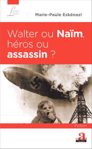 Walter ou Naïm, héros ou assassin ? | Eskénazi, Marie-Paule