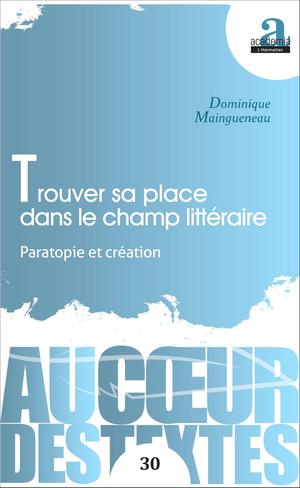 Trouver sa place dans le champ littéraire | Maingueneau, Dominique