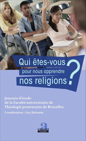 Qui êtes-vous pour nous apprendre nos religions ? | Rainotte, Guy