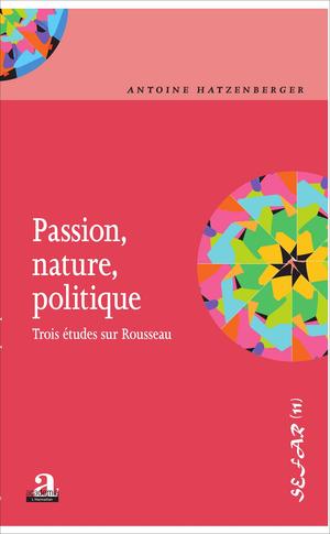 Passion, nature, politique. | Hatzenberger, Antoine