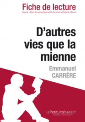 D'autres vies que la mienne de Emmanuel Carrère (Fiche de lecture) | Bourguignon, Catherine