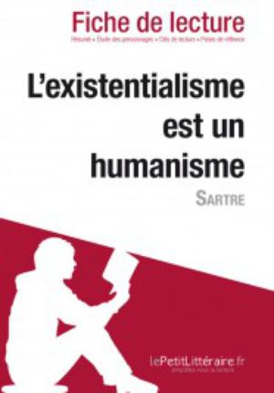 L'existentialisme est un humanisme de Sartre (Fiche de lecture) | 