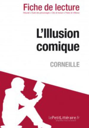 L'Illusion comique de Corneille (Fiche de lecture) | Schneider, Marie-Charlotte