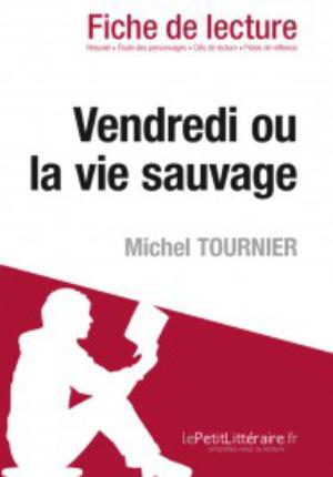Vendredi ou la vie sauvage de Michel Tournier (Fiche de lecture) | Pinaud, Elena