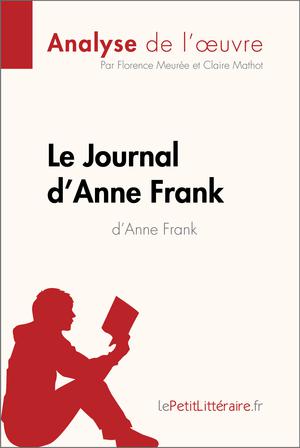 Le Journal d'Anne Frank d'Anne Frank (Analyse de l'?uvre) | Meurée, Florence