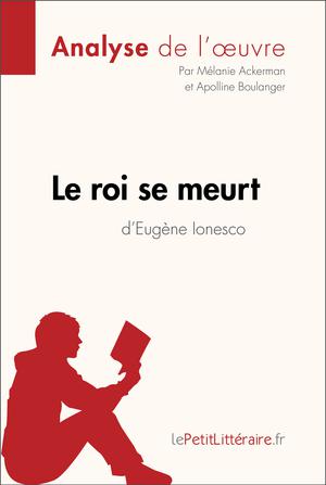 Le roi se meurt d'Eugène Ionesco (Analyse de l'oeuvre) | Ackerman, Mélanie