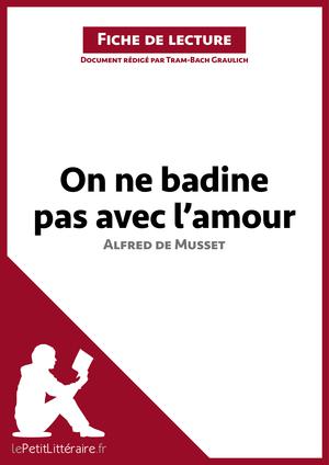 On ne badine pas avec l'amour d'Alfred de Musset (Fiche de lecture) | Graulich, Tram-Bach