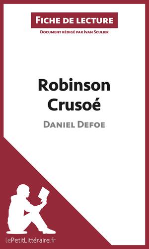 Robinson Crusoé de Daniel Defoe (Fiche de lecture) | Sculier, Ivan
