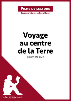 Voyage au centre de la Terre de Jules Verne (Fiche de lecture) | Noiret, David