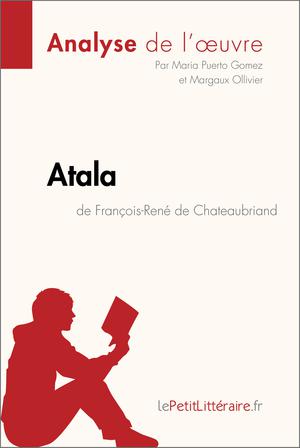 Atala de François-René de Chateaubriand (Analyse de l'œuvre) | Puerto Gomez, Maria