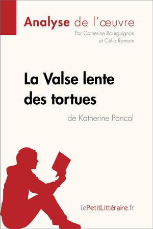 La Valse lente des tortues de Katherine Pancol (Analyse de l'oeuvre) | Bourguignon, Catherine
