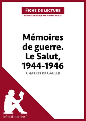 Mémoires de guerre III. Le Salut. 1944-1946 de Charles de Gaulle (Fiche de lecture) | Riguet, Marine