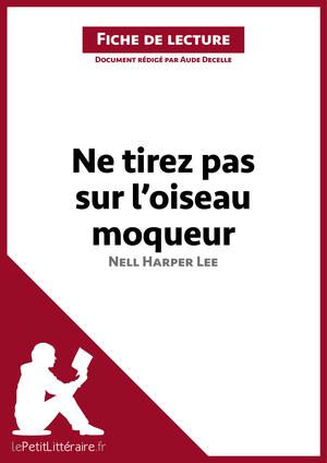 Ne tirez pas sur l'oiseau moqueur de Nell Harper Lee (Fiche de lecture) | Decelle, Aude