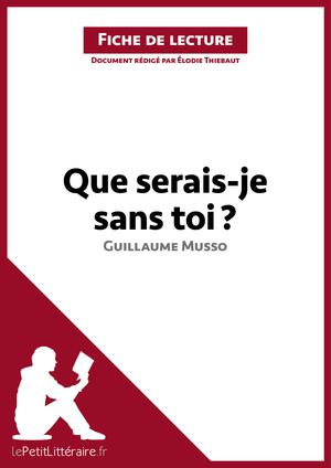 Que serais-je sans toi ? de Guillaume Musso (Fiche de lecture) | Thiébaut, Elodie