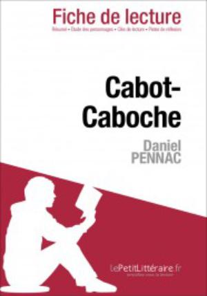 Cabot-Caboche de Daniel Pennac (Fiche de lecture) | lePetitLitteraire.fr