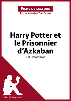 Harry Potter et le Prisonnier d'Azkaban de J. K. Rowling (Fiche de lecture) | Panneel, Youri