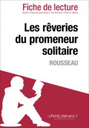Les rêveries du promeneur solitaire de Rousseau (Fiche de lecture) | Fleury, Agnès