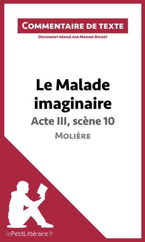 Le Malade imaginaire de Molière - Acte III, scène 10 | Riguet, Marine