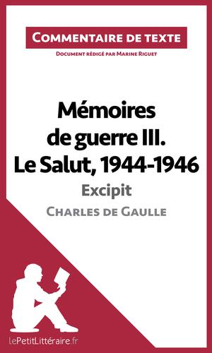 Mémoires de guerre III. Le Salut, 1944-1946 - Excipit de Charles de Gaulle (Commentaire de texte) | Riguet, Marine