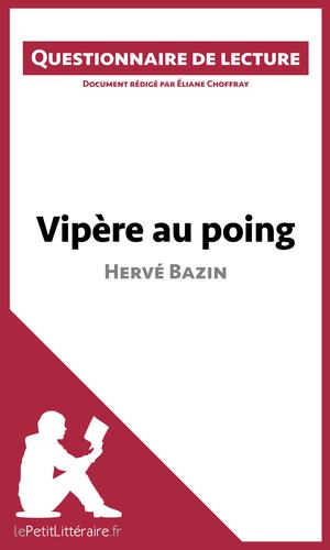 Vipère au poing d'Hervé Bazin (Questionnaire de lecture) | Choffray, Éliane