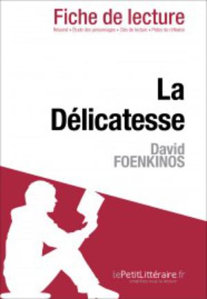 La Délicatesse de David Foenkinos (Fiche de lecture) | 