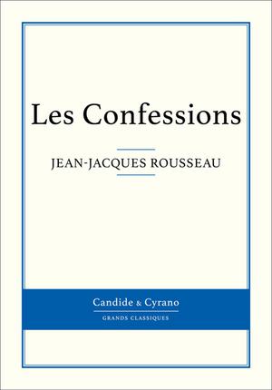 Les Confessions | Rousseau, Jean-Jacques