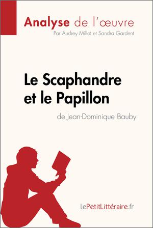 Le Scaphandre et le Papillon de Jean-Dominique Bauby (Analyse de l'oeuvre) | Millot, Audrey