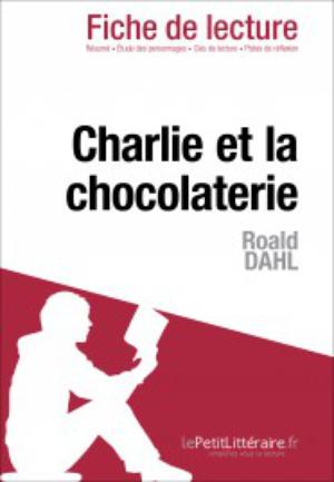 Charlie et la chocolaterie de Roald Dahl (Fiche de lecture) | Coutant-Defer, Dominique