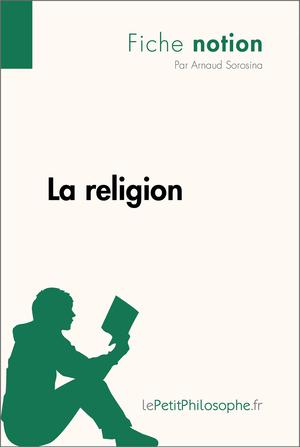 La religion (Fiche notion) | Sorosina, Arnaud